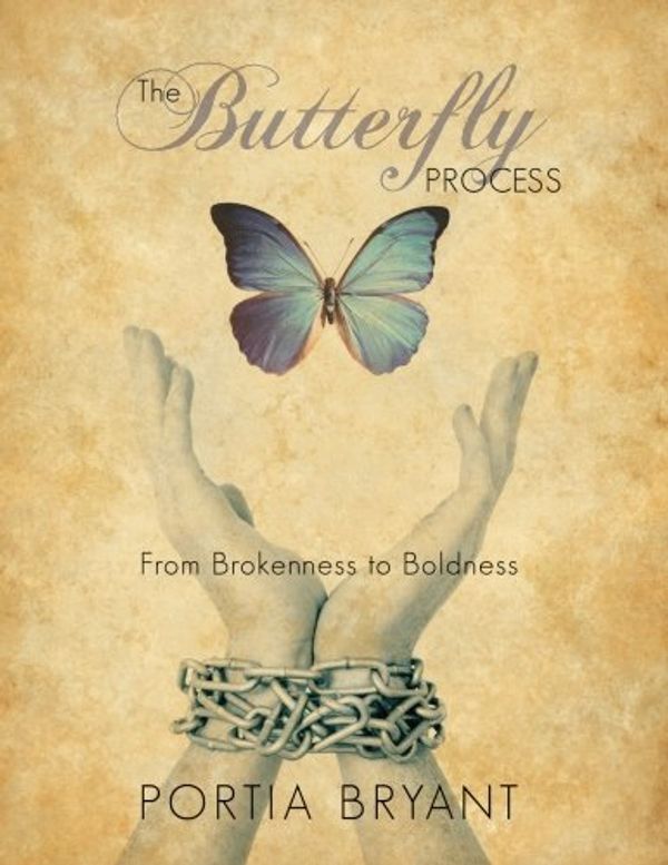 Cover Art for 9781483976822, The Butterfly ProcessFrom Brokenness to Boldness by Portia E Bryant