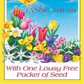 Cover Art for 9781597220606, With One Lousy Free Packet of Seed by Lynne Truss