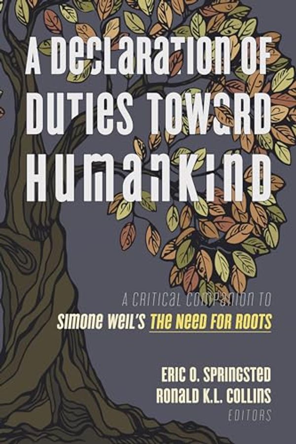 Cover Art for 9781531022020, A Declaration of Duties toward Humankind: A Critical Companion to Simone Weil's The Need for Roots by Unknown