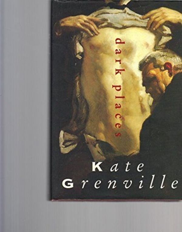 Cover Art for 9780732907891, Dark Places by Kate Grenville