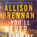 Cover Art for 9780778305279, You'll Never Find Me by Allison Brennan