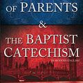 Cover Art for 9781515162650, The Duties of Parents & the Baptist Catechism by J C Ryle