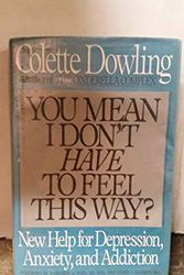 Cover Art for 9780684192574, You Mean i Don't Have to Feel This Way by Colette Dowling
