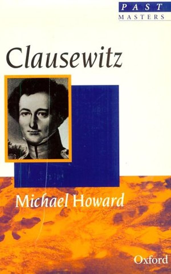 Cover Art for 9780192876072, Clausewitz by Michael Howard