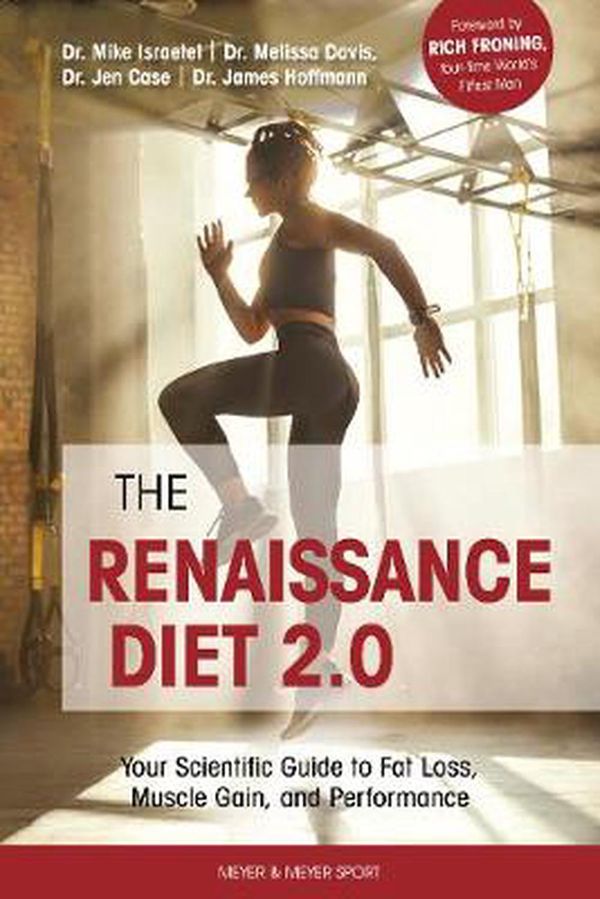 Cover Art for 9781782551904, The Renaissance Diet 2.0: Your Scientific Guide to Fat Loss, Muscle Gain, and Performance by Dr. Mike Israetel, Dr. Melissa Davis, Dr. Jen Case, Dr. James Hoffmann