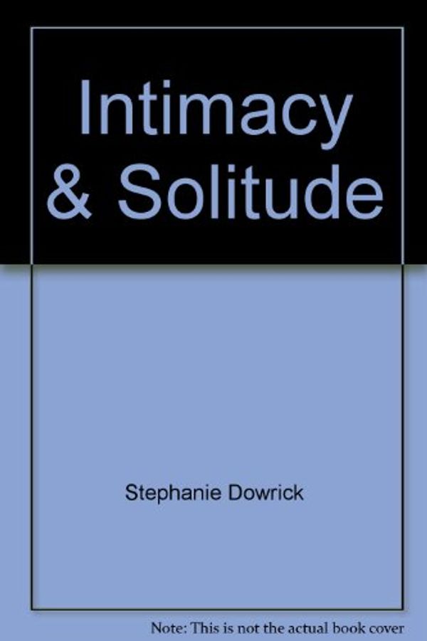 Cover Art for 9781863301732, Intimacy & Solitude by Stephanie Dowrick