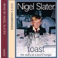 Cover Art for 0884217116330, Toast: Complete & Unabridged: The Story of a Boy's Hunger (CD-Audio) - Common by Nigel Slater