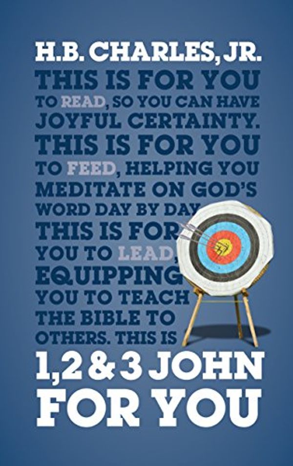 Cover Art for 9781784982843, 1, 2 & 3 John For You: For Reading, for Feeding, for Leading (Gods Word for You) by Daniel Darling