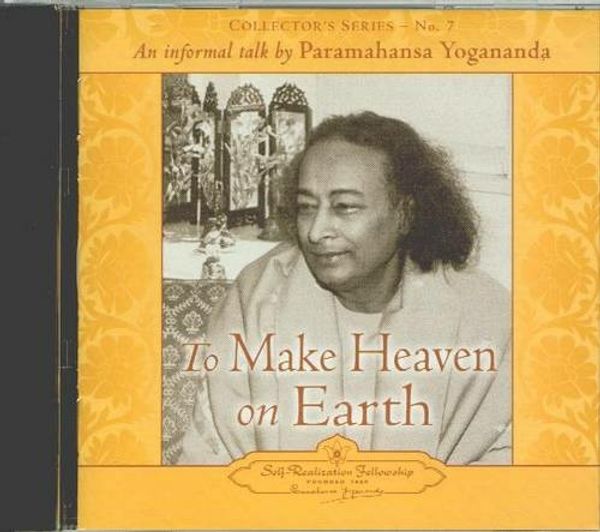 Cover Art for 9780876124352, To Make Heaven on Earth by Paramahansa Yogananda