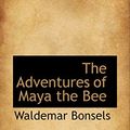 Cover Art for 9781103413386, The Adventures of Maya the Bee by Waldemar Bonsels