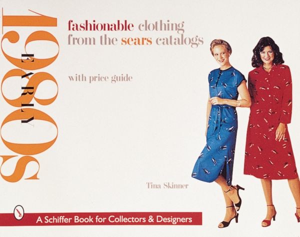 Cover Art for 9780764308765, Fashionable Clothing from the Sears Catalogs: Early 80's 1980 by Tina Skinner