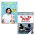 Cover Art for 9789123965250, Wean in 15: Up-to-date Advice and 100 Quick Recipes By Joe Wicks[Hardback] & Get Fit Fast At Home By Neil Cooper 2 Books Collection Set by Joe Wicks, Neil Cooper