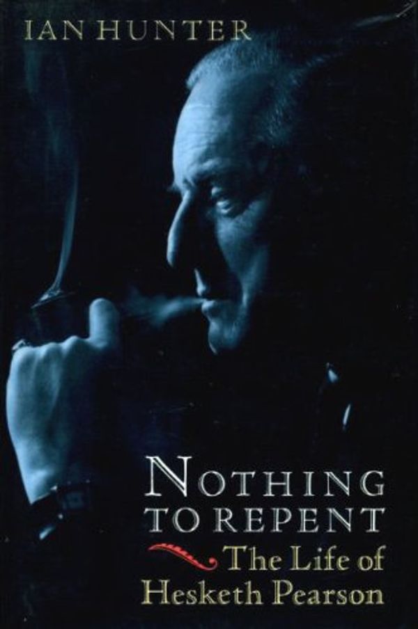 Cover Art for 9780241119938, Nothing to Repent: Biography of Hesketh Pearson by Ian Hunter