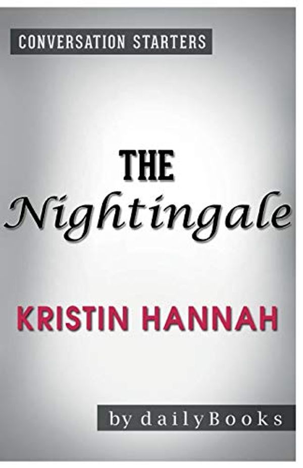 Cover Art for 9781681015330, Conversation Starters the Nightingale by Kristin Hannah by Dailybooks