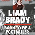 Cover Art for B0C8CTFLD2, Born to be a Footballer: My Autobiography by Liam Brady