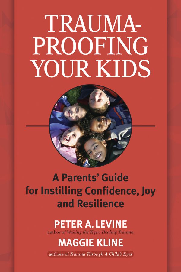 Cover Art for 9781556436994, Trauma-Proofing Your Kids by Levine Ph.D., Peter A., Maggie Kline