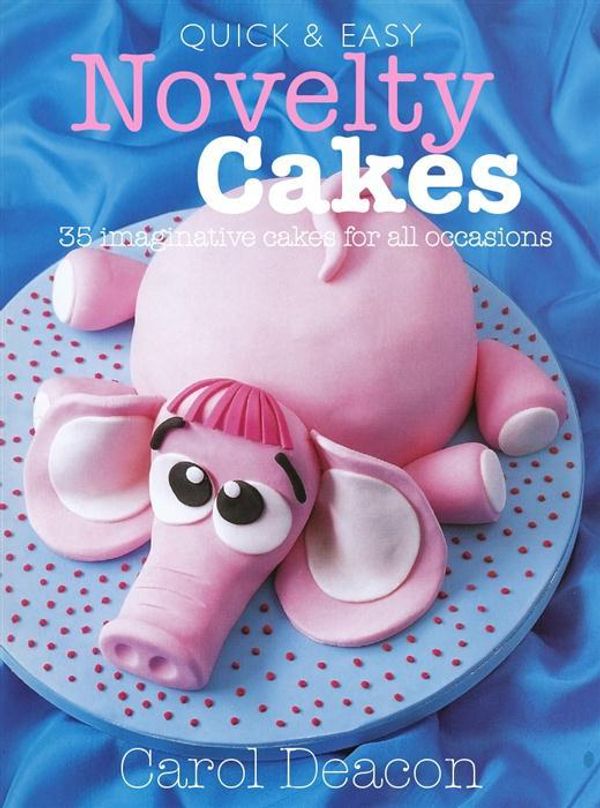Cover Art for 9781845378882, Quick and Easy Novelty Cakes by Carol Deacon