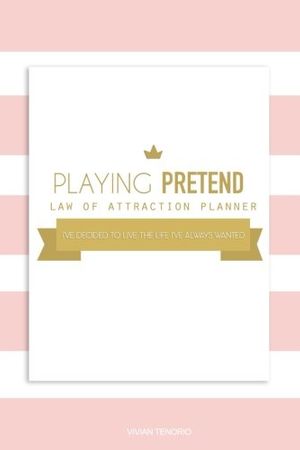 Cover Art for 9781546318187, Playing Pretend Law of Attraction Planner: I’ve decided to live the life I’ve always wanted (Gold Cupcakes) by Vivian Tenorio