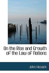 Cover Art for 9781117326795, On the Rise and Growth of the Law of Nations by John Hosack