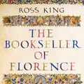 Cover Art for 9781784742669, The Bookseller of Florence: And the Manuscripts at the Heart of the Renaissance by Ross King