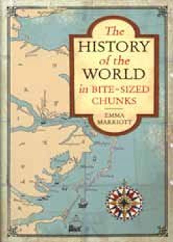 Cover Art for 9781471325366, The History of the World in Bite-Sized Chunks by Emma Marriott