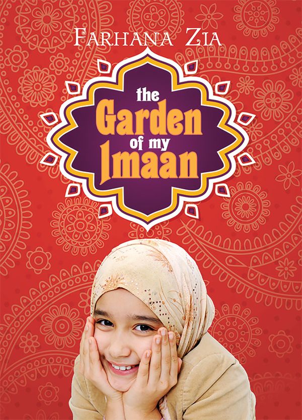 Cover Art for 9781561459216, The Garden of My Imaan by Farhana Zia
