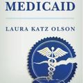 Cover Art for 9780231150606, The Politics of Medicaid by Laura Katz Olson