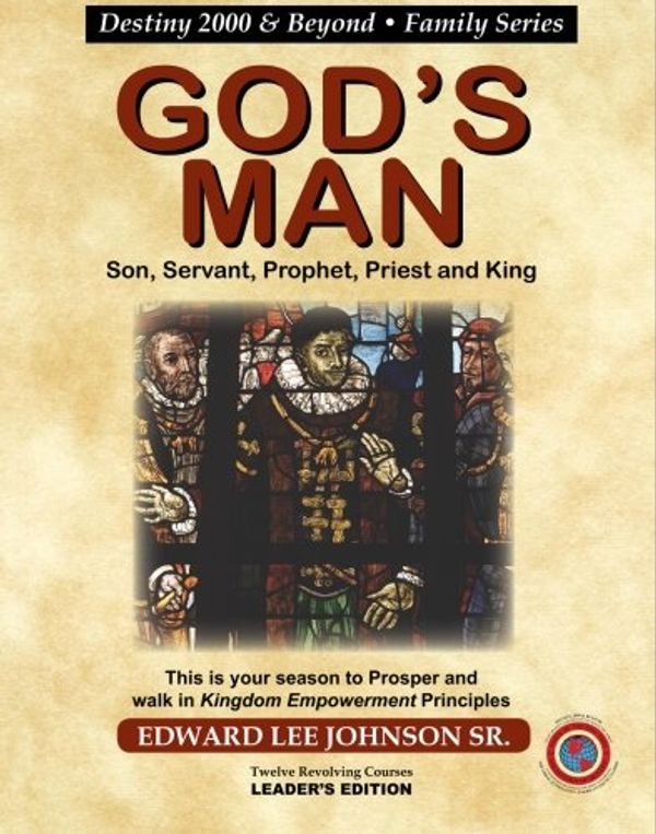 Cover Art for 9780977810765, God's Man: Son, Servant, Prophet, Priest and King  Leaders Edition (Volume 7) by Edward Lee Johnson Sr.