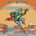 Cover Art for 9781407031521, The Life and Times of the Thunderbolt Kid by Bill Bryson, Bill Bryson