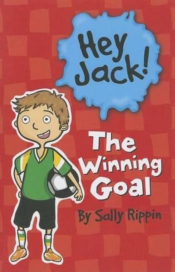 Cover Art for 9781610671231, Hey Jack! the Winning Goal by Sally Rippin