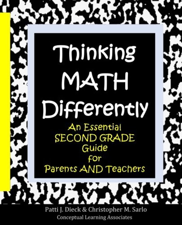 Cover Art for 9780997789232, Thinking Math Differently: An Essential Second Grade Guide for Parents and Teachers by Patti J Dieck