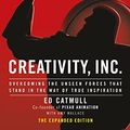 Cover Art for 8601406229600, Creativity, Inc.: Overcoming the Unseen Forces That Stand in the Way of True Inspiration by Ed Catmull, President of Pixar and Disney Animation