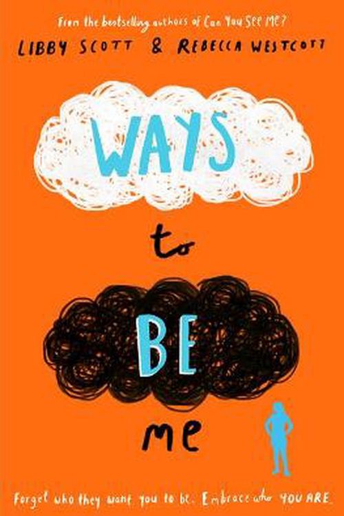 Cover Art for 9780702308352, Ways to Be Me: The much-awaited prequel to the bestselling Can You See Me? by Libby Scott, Rebecca Westcott