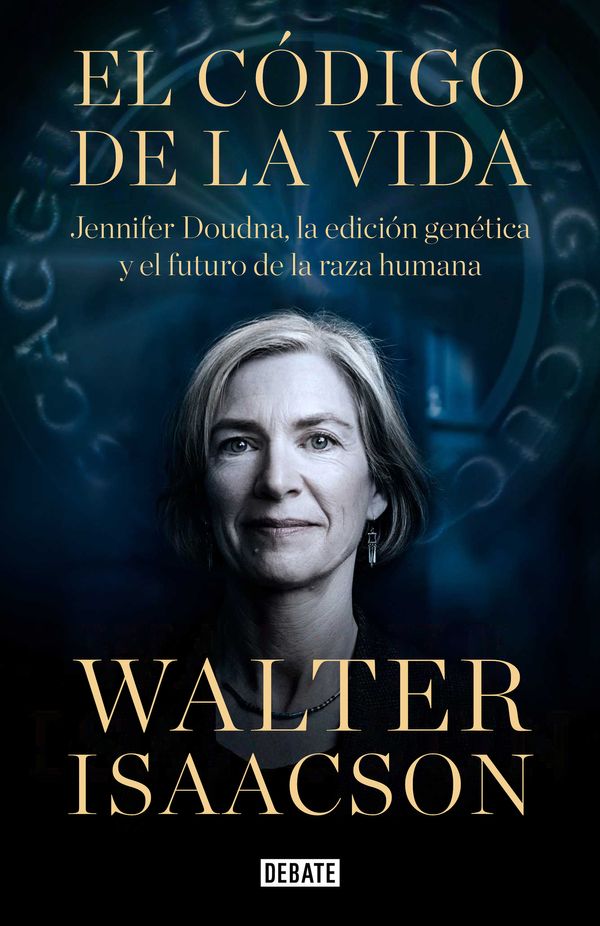 Cover Art for 9788418056642, El código de la vida / The Code Breaker: Jennifer Doudna, Gene Editing, and the Future of the Human (Ciencia y Tecnología) (Spanish Edition) by Walter Isaacson