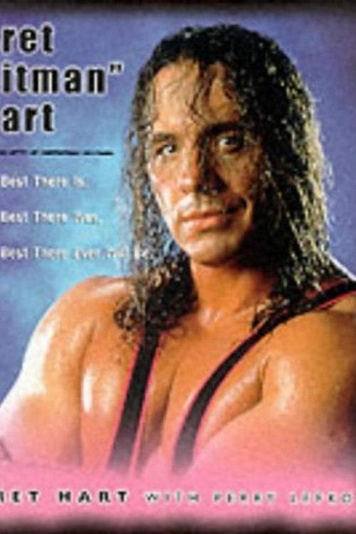 Cover Art for 9780752841182, Bret Hitman Hart: The Best There Is, the Best There Was, the Best There Ever Will Be by Bret Hart