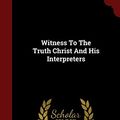 Cover Art for 9781296833596, Witness to the Truth Christ and His Interpreters by Edith Hamilton