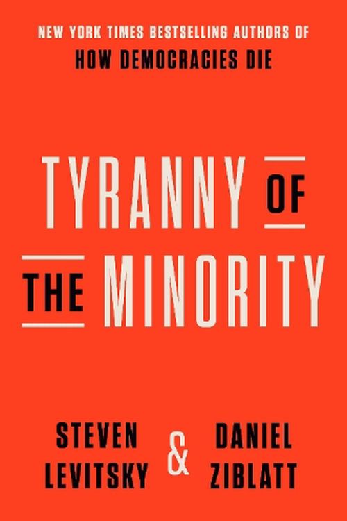 Cover Art for 9780593443071, Tyranny of the Minority: Why American Democracy Reached the Breaking Point by Levitsky, Steven, Ziblatt, Daniel