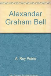 Cover Art for 9780889022096, Alexander Graham Bell by A. Roy Petrie