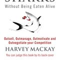 Cover Art for 9780751507034, Swim With The Sharks Without Being Eaten Alive: Outsell, Outmanage, Outmotivate and Outnegotiate your Competition by Harvey Mackay