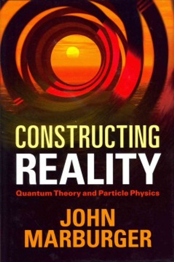 Cover Art for 9781107004832, Constructing Reality by John Marburger