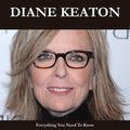 Cover Art for 9781488582714, Diane Keaton 149 Success Facts - Everything you need to know about Diane Keaton by Donna Webster