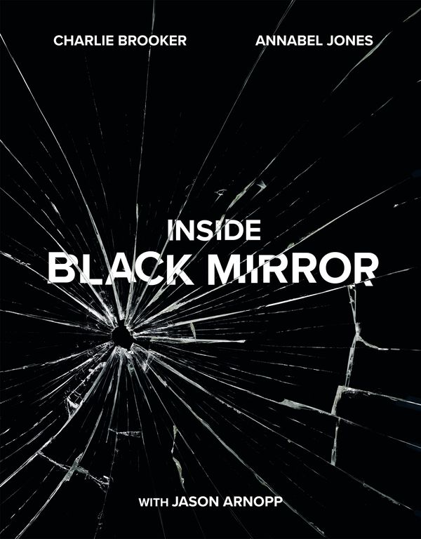 Cover Art for 9781529102581, Black Mirror Illustrated by Charlie Brooker, Annabel Jones, Jason Arnopp