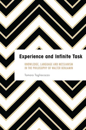 Cover Art for 9781786600417, Experience and Infinite TaskKnowledge, Language and Messianism in the Philo... by Tamara Tagliacozzo