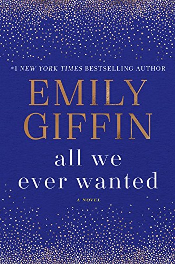 Cover Art for 9781524798857, All We Ever Wanted Exp by Emily Giffin
