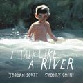 Cover Art for 9781529502817, I Talk Like a River by Jordan Scott