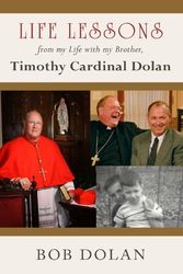 Cover Art for 9781935257950, Life Lessons, From My Life with My Brother Archbishop Timothy M. Dolan by Bob Dolan