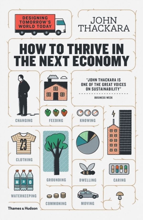 Cover Art for 9780500292945, How to Thrive in the Next Economy: Designing tomorrow's world today by John Thackara