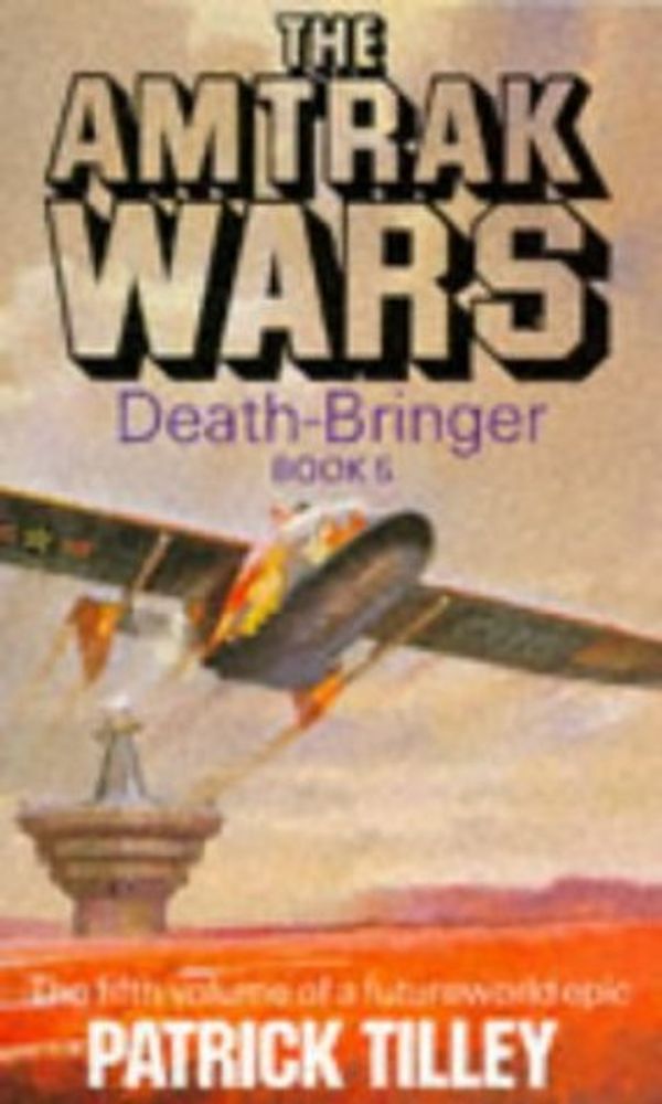 Cover Art for 9780751514773, The Amtrak Wars: Death Bringer Bk.5 by Patrick Tilley