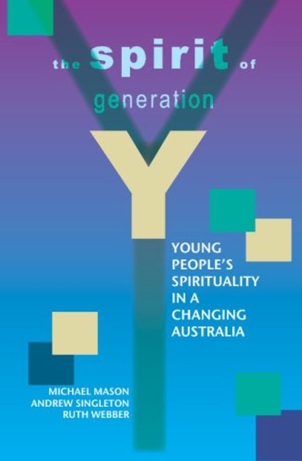 Cover Art for 9781920721466, The Spirit of Generation Y by Michael Mason, Andrew Singleton, Ruth Webber