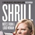 Cover Art for 9781784295554, Shrill: Notes from a Loud Woman by Lindy West
